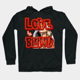 love is blind Hoodie